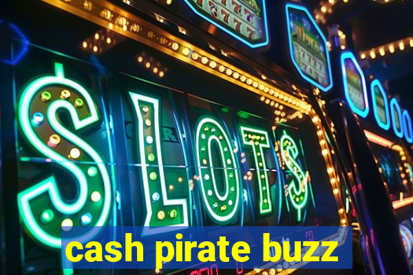 cash pirate buzz